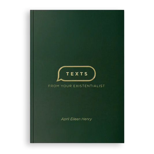 Texts From Your Existentialist