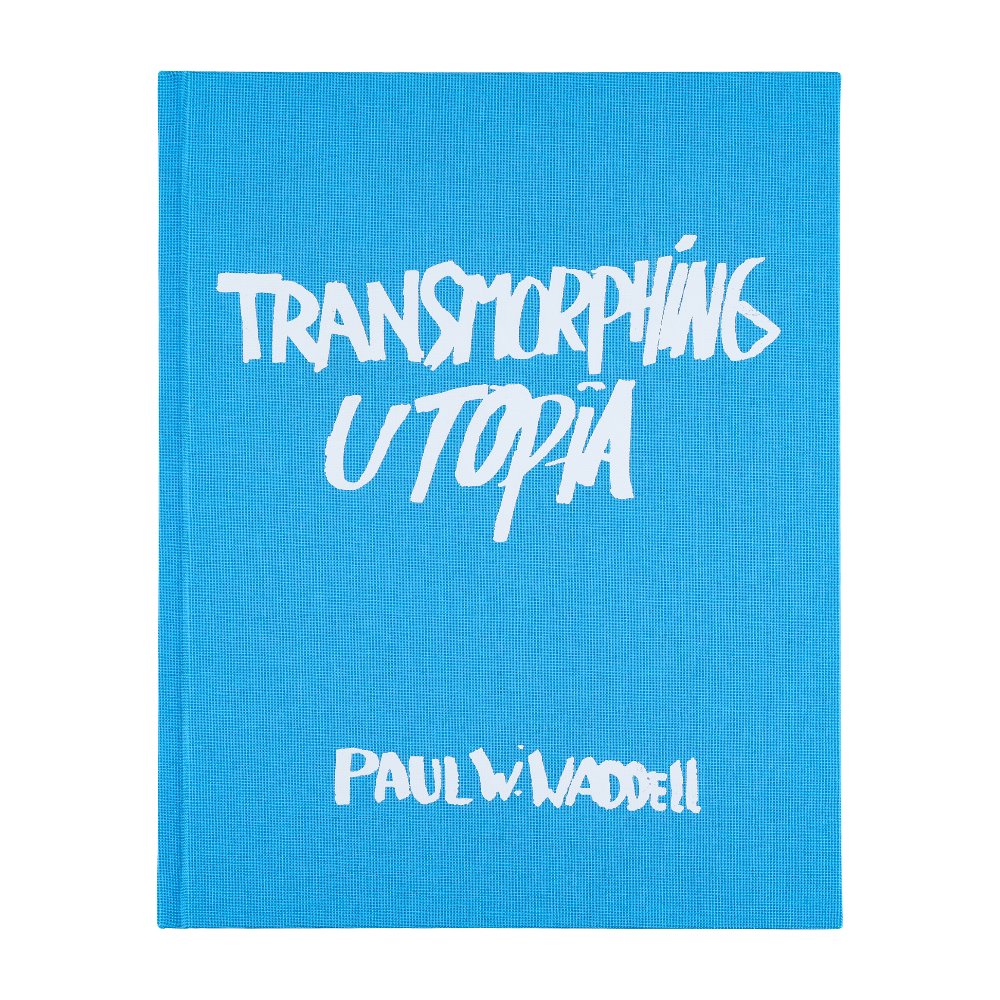 Blue book cover with white text 'Transmorphing Utopia' and 'Paul Waddell' on a white background